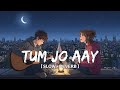 Tum Jo Aaye (Lyrics) - Rahat Fateh Ali Khan, Tulsi Kumar • Tum Jo Aaye Zindagi Mein