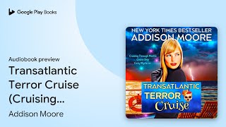 Transatlantic Terror Cruise (Cruising through… by Addison Moore · Audiobook preview