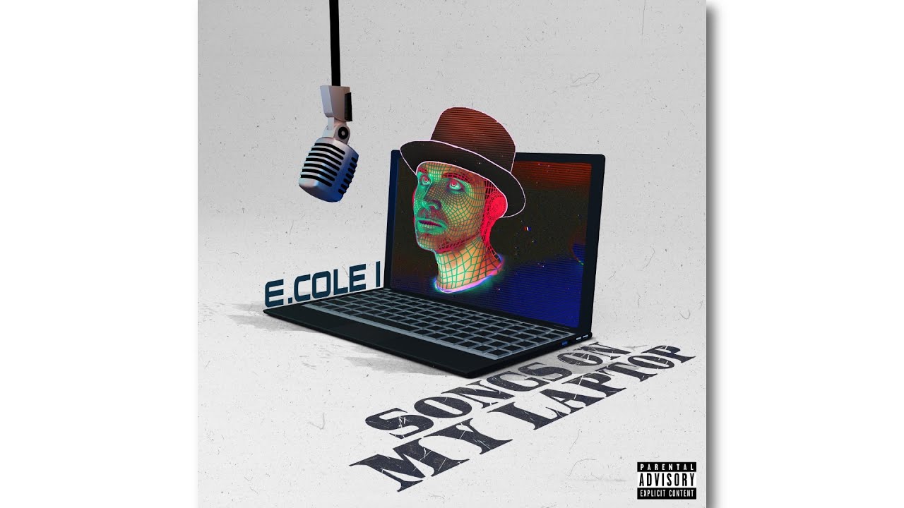 E.Cole I - Songs On My Laptop