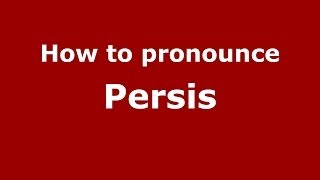 How to pronounce Persis