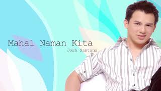 Download lagu Josh Santana  - Mahal Naman Kita mp3