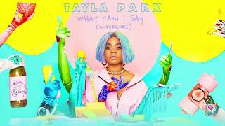 Tayla Parx - What Can I Say [Interlude] (Official Audio)