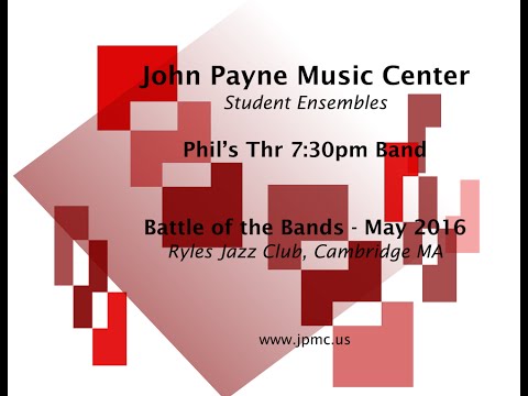 John Payne Music Center - Battle of the Bands - 5/1/2016 - Phil’s Thr 7:30pm Band