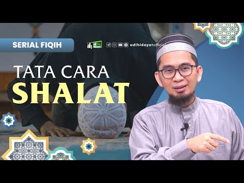 [Serial Fiqh Eps 2] Tata Cara Sholat - Ustadz Adi Hidayat