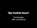 THE FLAMINGOS - My Foolish Heart