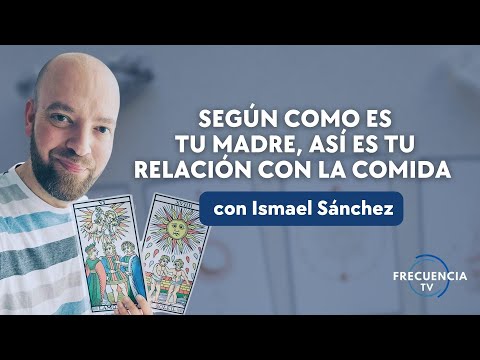 Según como es tu Madre, así es tu relación con la COMIDA con Ismael Sánchez