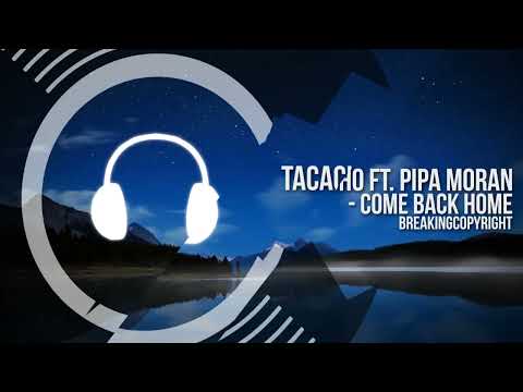 Music  TACACHO  Come Back Home feat  Pipa Moran