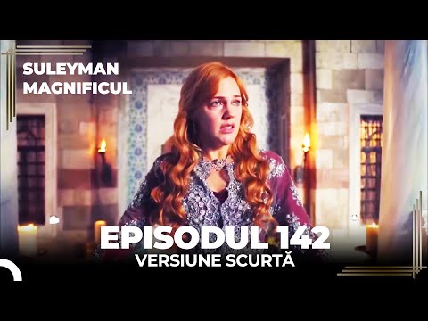 Suleyman Magnificul | Episodul 142 (Versiune Scurtă)