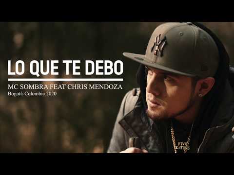 MC SOMBRA - LO QUE TE DEBO FT CHRIS MENDOZA (AUDIO)