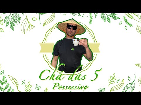 Possessivo - Chá das 5 ☕️ [VideoClip]