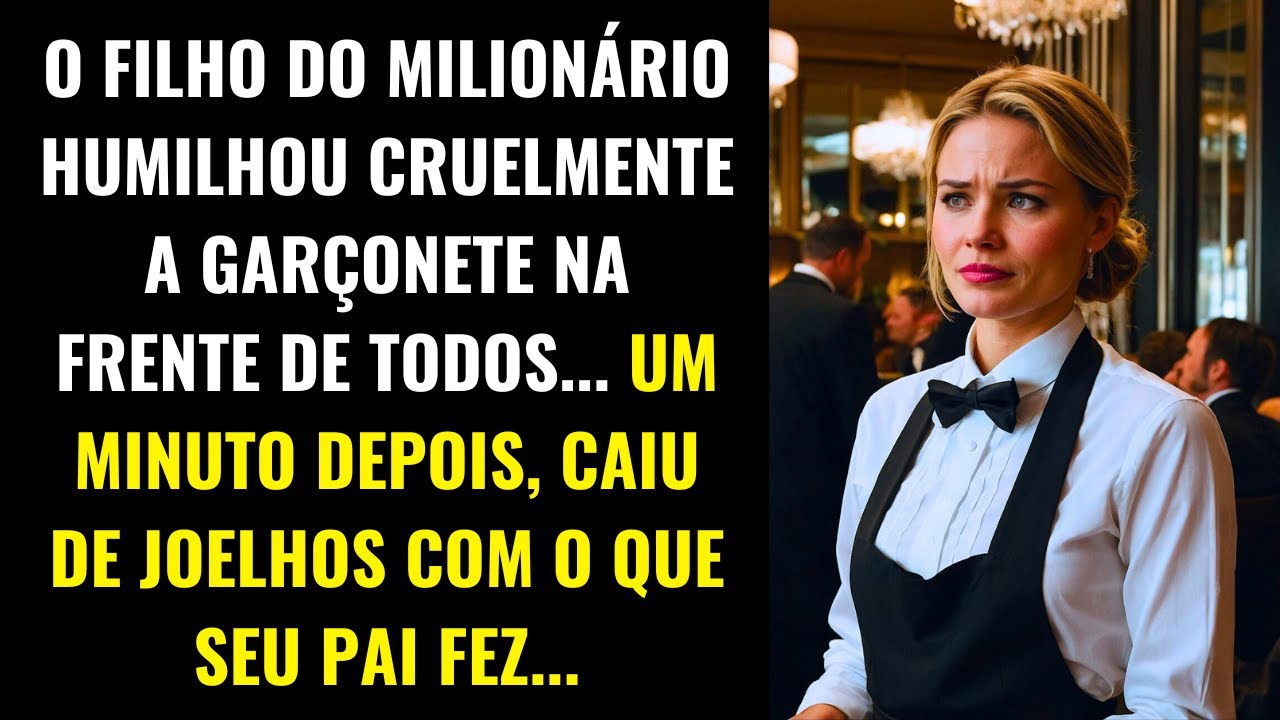 O FILHO DO MILIONÁRIO HUMILHOU A GARÇONETE, MAS UM MINUTO DEPOIS CAIU DE JOELHOS POR CAUSA DO PAI...