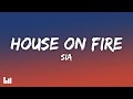 Sia - House On Fire (Lyrics)