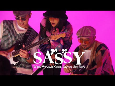 SASSY by: Winky Wiryawan, Osvaldo Nugroho, Sara Fajira