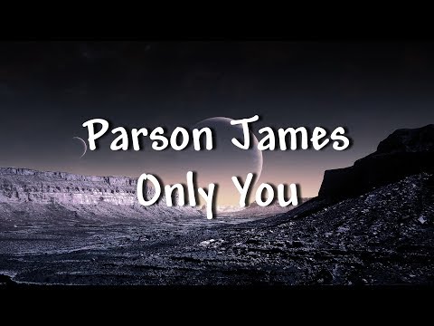 download lagu mp3 mp4 Parson James Only You Lyrics, download lagu Parson James Only You Lyrics gratis, unduh video klip Parson James Only You Lyrics