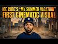 Ice Cube - My Summer Vacation (The Cinematic Visual)