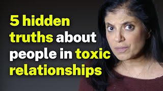 5 hidden truths about people in toxic relationships