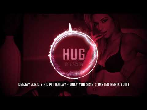 DeeJay A.N.D.Y ft. Pit Bailay - Only You 2k18 (Timster Remix Edit)