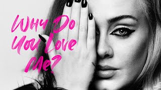 Adele - Why Do You Love Me? (OFICIAL)