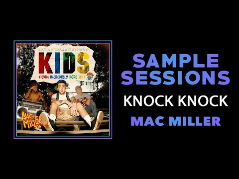Sample Sessions - Episode 219: Knock Knock - Mac Miller