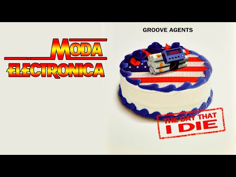 Moda Electronica - Groove Agents - The Day That I Die