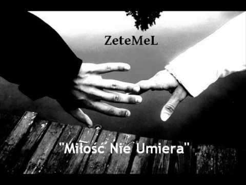 ZeteMeL-Miłosc Nie Umiera (bit ZeteMeL)