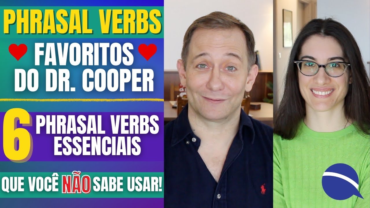 Phrasal verbs favoritos do Dr Cooper: 6 phrasal verbs essenciais que você não sabe usar (2024)