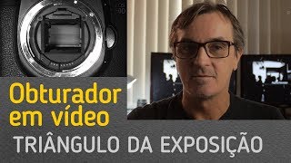 Velocidade de obturador para filmar com DSLR - Triângulo da Exposição