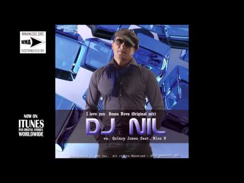 Dj Nil vs. Quincy Jones feat. Miss N - I love you  Bossa Nova