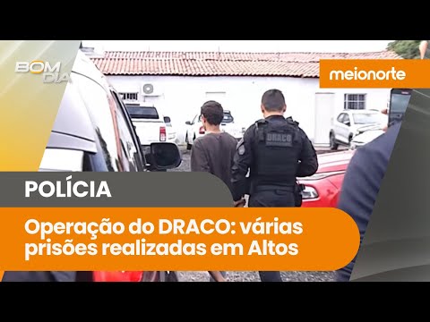 Operação do DRACO: várias prisões realizadas em Altos; 24 mandados cumpridos contra facção; veja!