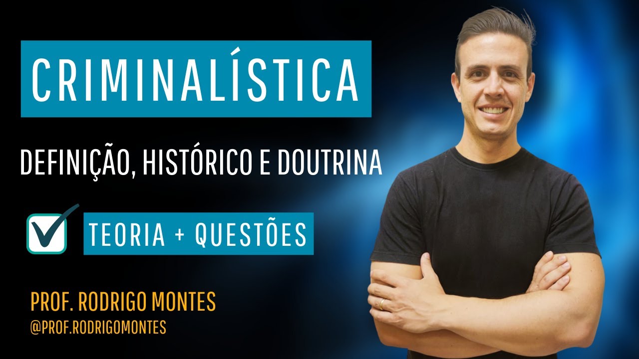 Criminalística - Definição, Histórico e Doutrina