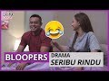 Bloopers Drama Seribu Rindu