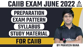 CAIIB Exam June 2022 | Preparation, Exam Pattern, Syllabus, And Study Material For CAIIB