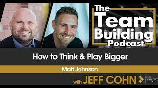 How to Think & Play Bigger
