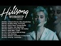 Hillsong Worship Best Praise Songs Collection 2020 Gospel Christian Songs Of Hillsong Worship