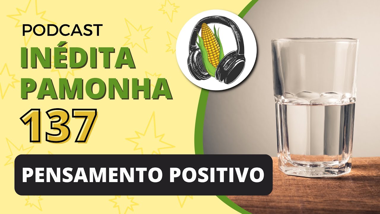 Pensamento positivo - INÉDITA PAMONHA 137
