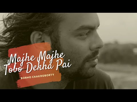 Majhe Majhe Tobo Dekha Pai by Borno Chakroborty | Rabindra Sangeet | Rabindra Fusion - 1 |