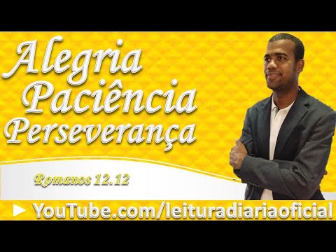 1571 - ALEGRIA, PACIÊNCIA E  PERSEVERANÇA / Romanos 12.12