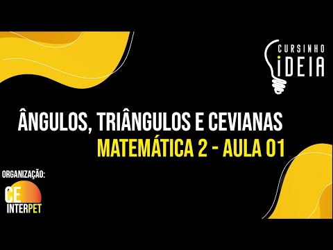 Matemática 2 - Aula 01 - Ângulos, Triângulos e Cevianas
