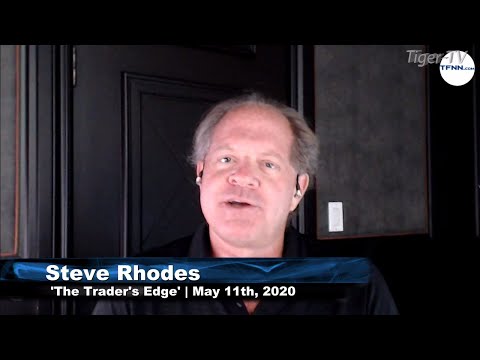 May 11th, The Trader's Edge with Steve Rhodes on TFNN - 2020