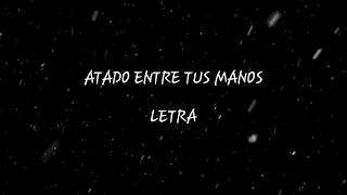 TOMMY TORRES, SEBASTIÁN YATRA -&quot;Atado entre tus manos&quot;(Letra)