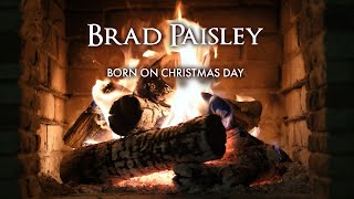 Brad Paisley – Born On Christmas Day (Official Yule Log – Christmas Songs)