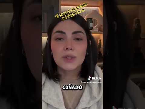 el caso de la cuñada del Capi Pérez en Cancún, créditos península obscura