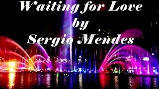 Waiting For Love (lyrics) - Sergio Mendes