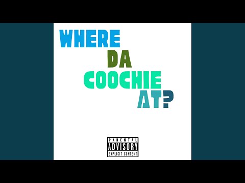 Where Da Coochie At?