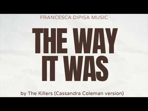 The Way It Was by The Killers (Cassandra Coleman Version) Cover | Francesca DiPisa Music