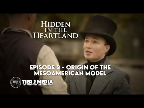 Hidden in the Heartland – EP2 – Origin of the Mesoamerican Model