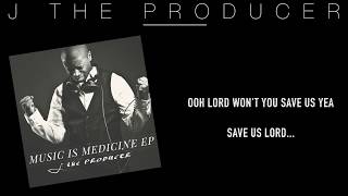 J The Producer- Save Us Prayer Lyric Video