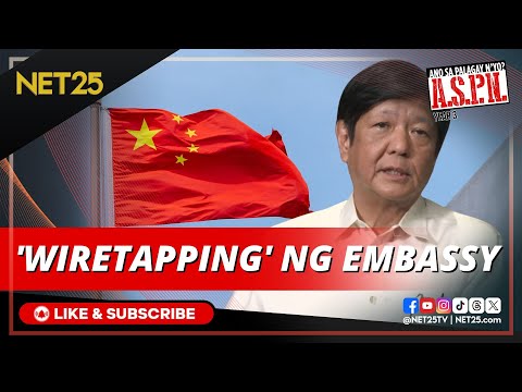 PBBM, pinaiimbestigahan ang umano'y wiretapping ng Chinese Embassy ASPN