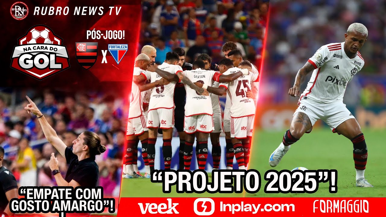 ACABOU O ANO? FLA EMPATA COM FORTALEZA E FICA SEM CHANCES DE TÍTULO NO BR! QUAL PLANEJAMENTO P/25 E+