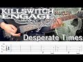 Desperate Times  /  Killswitch engage (screen TAB)